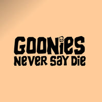 "Goonies Never Say Die" decal